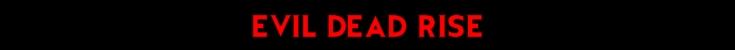 EVIL DEAD RISE